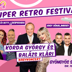 Super Retro Festival / Korda György és Balázs Klári Nagykoncert