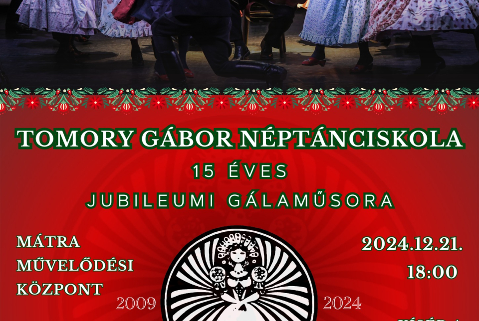 Tomory Gábor Néptánciskola 15 éves jubileumi gálaműsora