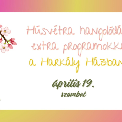 Húsvétra hangolódás extra progrmokkal a Harkály Házban