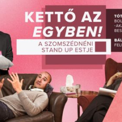 Kettő az egyben! – a Szomszédnéni Produkciós Iroda stand up estje
