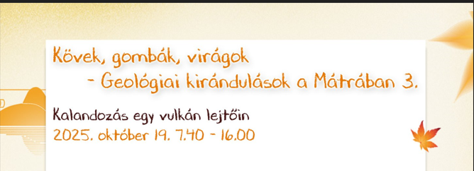 Kövek, gombák, virágok - Geológiai kirándulások a Mátrában 3.